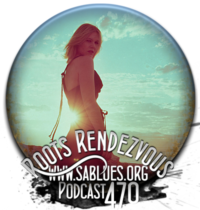 Podcast 470. Roots Rendezvous. (www.sablues.org)